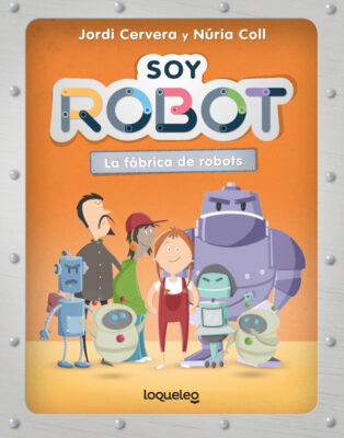 Portada de Soy robot La fábrica de robots. Fondo naranja con todos los personajes robots y humanos.