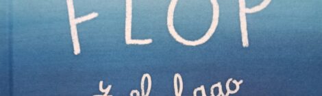 Flop y el lago Maarianne Dubuc Kalandraka reseña