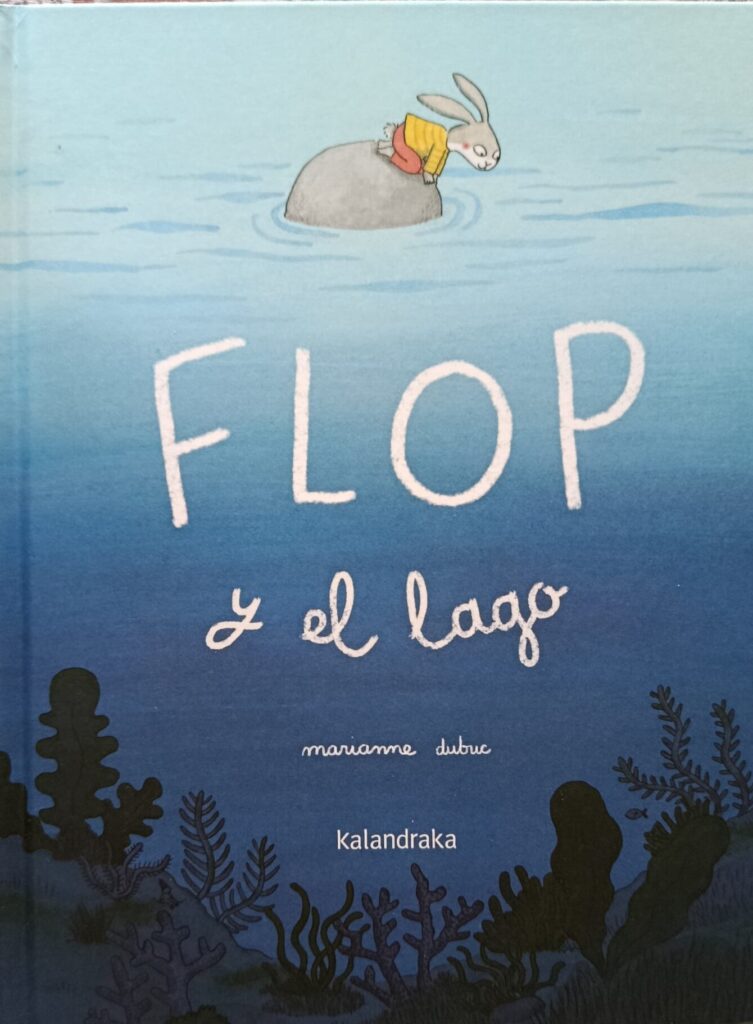 Flop y el lago Maarianne Dubuc Kalandraka reseña